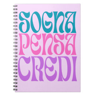 Sogna Pensa Credi Notebook