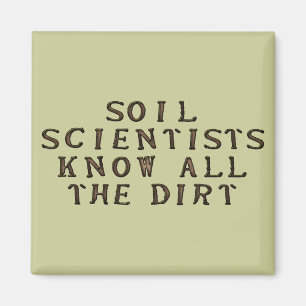 Soil Scientists Know All The Dirt Magnet