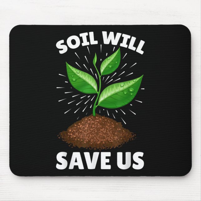Soil Will Save Us, Funny Earth Day Soil Costume Ea Mouse Mat (Front)