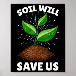 Soil Will Save Us, Funny Earth Day Soil Costume Ea Poster