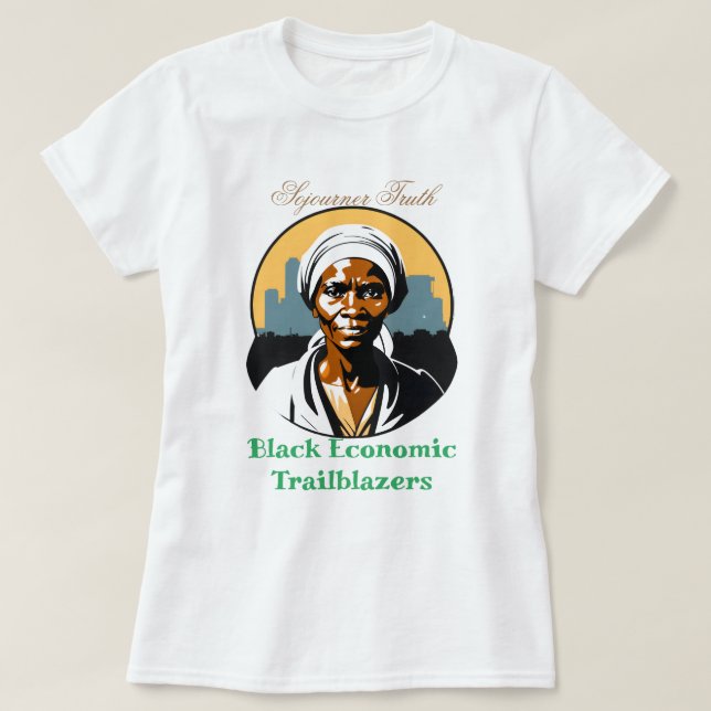 Sojourner Truth - Black Economic Trailblazers T-Shirt (Design Front)