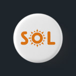 Sol 3 Cm Round Badge<br><div class="desc">Spanish origin name that means Sun. Also a short version of the Jewish name Solomon which means "peace".. The colour can be changed.</div>