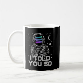 Solana I Told You So Astronaut Crypto SOL Coin Coffee Mug