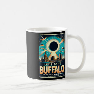 Solar Eclipse 2024 Let#39;s Go To Buffalo New York Coffee Mug