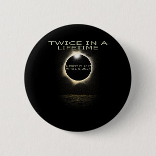 Solar Eclipse 2024 Twice In Lifetime Solar Eclipse 6 Cm Round Badge