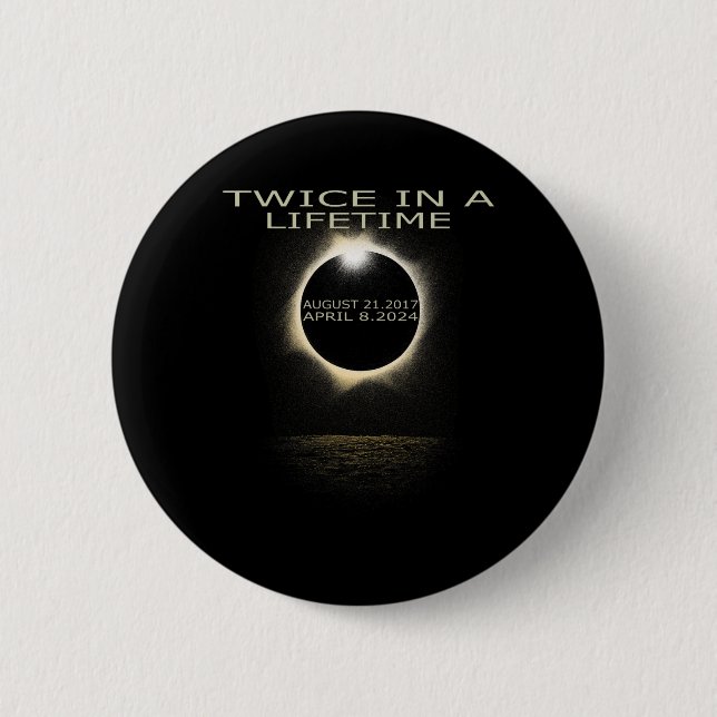 Solar Eclipse 2024 Twice In Lifetime Solar Eclipse 6 Cm Round Badge (Front)