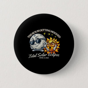 Solar Eclipse April 2024 Sun Is Getting Mooned 6 Cm Round Badge