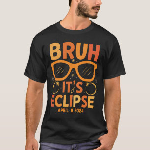 Solar Eclipse For Kids Bruh Its Eclipse April 8 20 T-Shirt