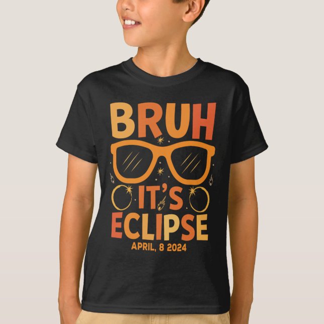 Solar Eclipse For Kids Bruh Its Eclipse April 8 20 T-Shirt (Front)