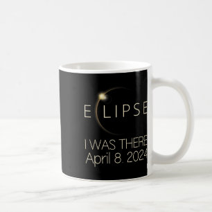 Solar Eclipse I Was There April 8 2024 Total Solar Coffee Mug