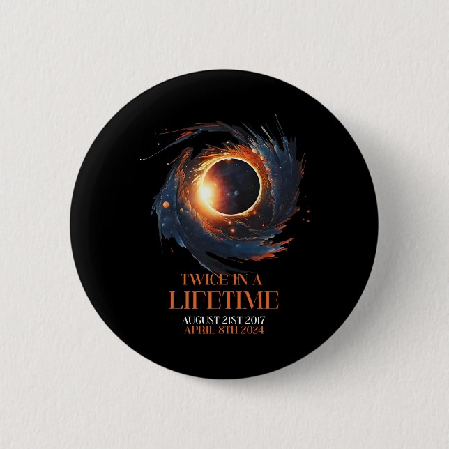Solar Eclipse Shirt Twice In Lifetime 2024 Solar E 6 Cm Round Badge (Front)