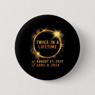 Solar Eclipse Shirt Twice In Lifetime 2024 Solar E 6 Cm Round Badge