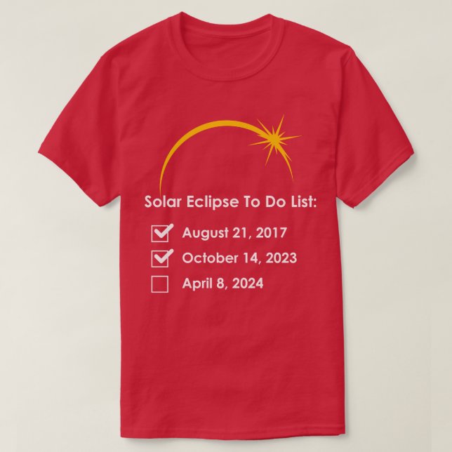 Solar Eclipse To Do List 2017 2023 2024 Annular To T-Shirt (Design Front)
