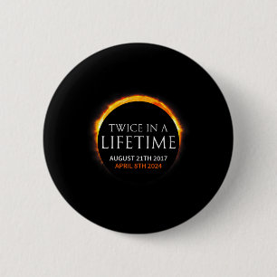 Solar Eclipse Twice In Lifetime 2024 Solar Eclipse 6 Cm Round Badge