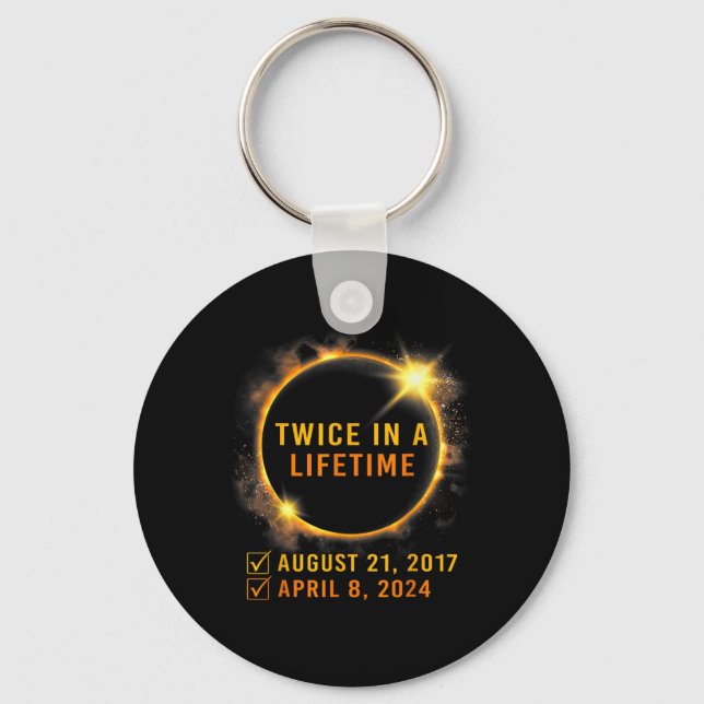 Solar Eclipse Twice In Lifetime 2024 Solar Eclipse Key Ring (Front)