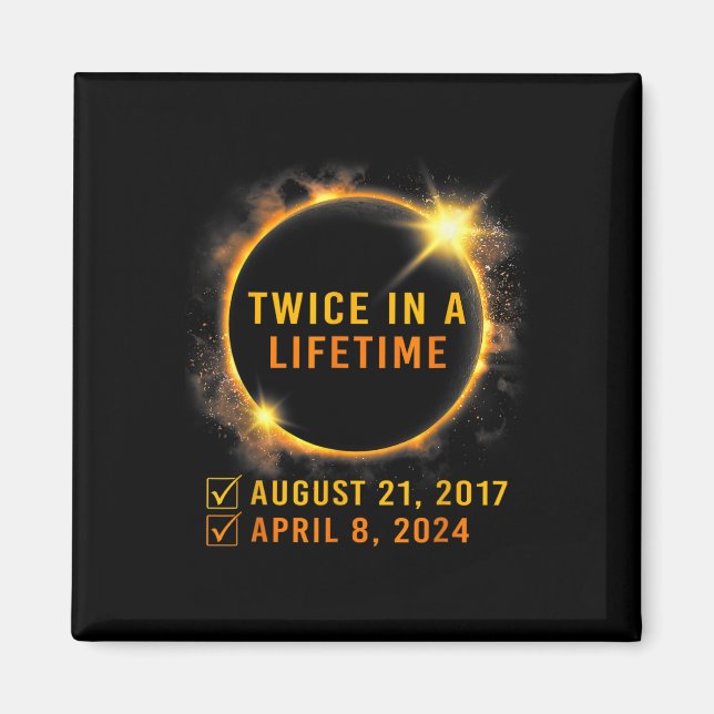 Solar Eclipse Twice In Lifetime 2024 Solar Eclipse Magnet (Front)