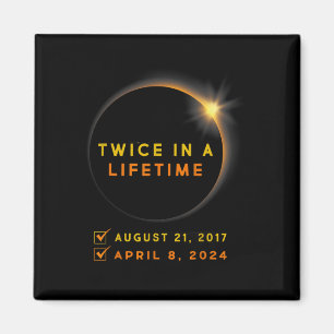 Solar Eclipse Twice In Lifetime 2024 Solar Eclipse Magnet