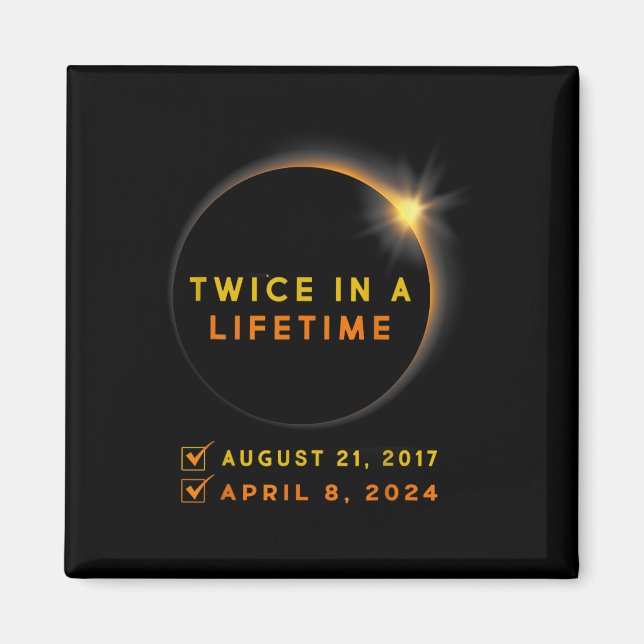 Solar Eclipse Twice In Lifetime 2024 Solar Eclipse Magnet (Front)
