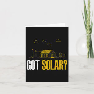 Solar Energy Got Solar Panels Funny Solar Power Card