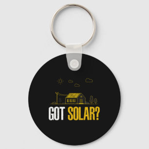 Solar Energy Got Solar Panels Funny Solar Power Key Ring
