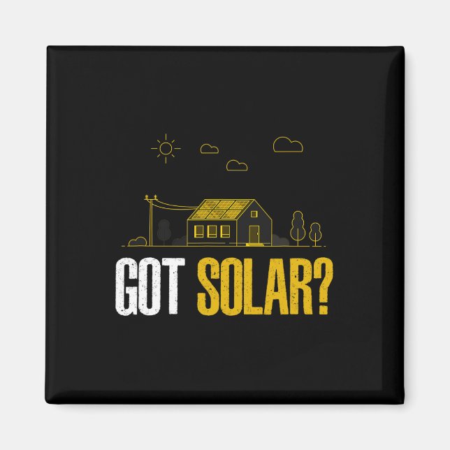 Solar Energy Got Solar Panels Funny Solar Power  Magnet (Front)