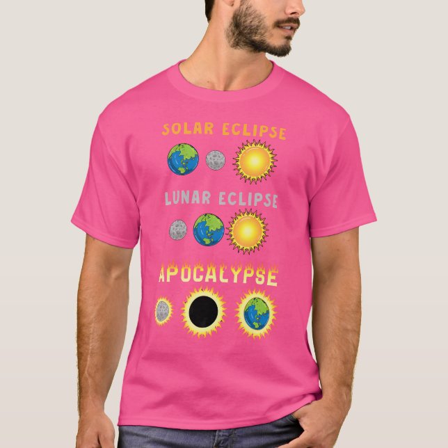 Solar Lunar Eclipse Apocalypse Funny Science Astro T-Shirt (Front)