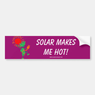 Solar Makes Me Hot! Bumper Sticker