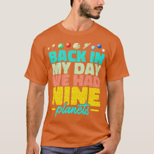 Solar System Back In My Day We Had Nine Planets So T-Shirt