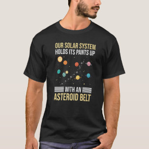 Solar System Holds Its Pants Up With An Asteroid B T-Shirt