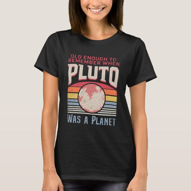 Solar System old enough Pluto Space and Planets Sc T-Shirt (Front)