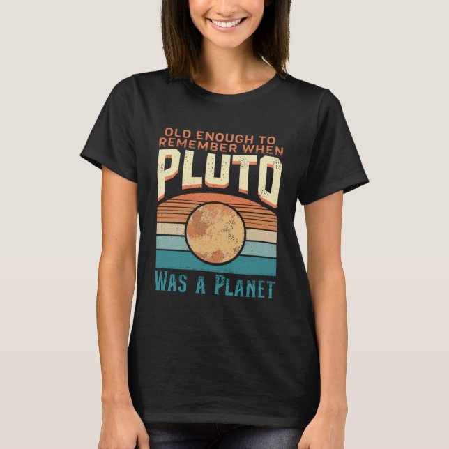 Solar System old enough Pluto Space and Planets Sc T-Shirt (Front)