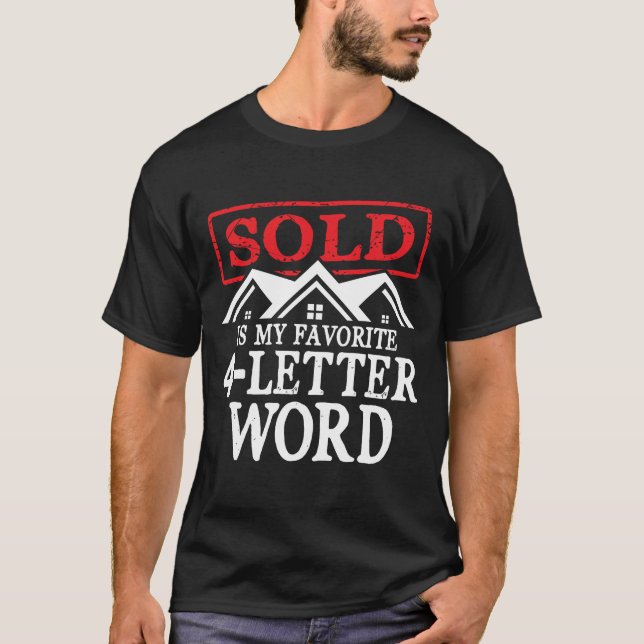 Sold is My Favorite 4 Letter Word - Real Estate T-Shirt (Front)