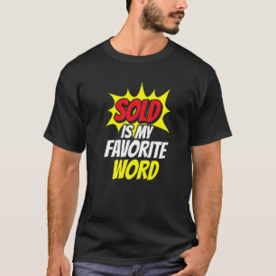 Sold Is My Favorite Word Real Estate Broker Agent  T-Shirt