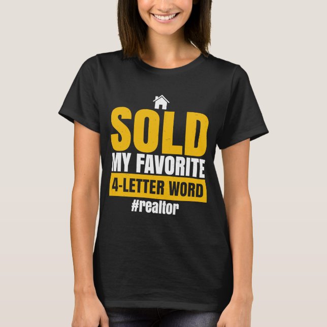 Sold My Favourite 4 Letter Word Realtor Homeowner T-Shirt (Front)