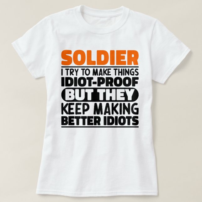 Soldier I Try To Make Things Funny Sayings Soldier T-Shirt (Design Front)