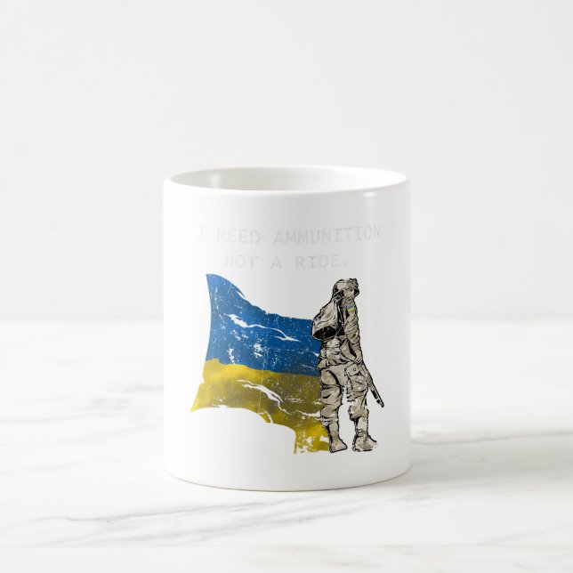 SOLDIER Ukraine I Need Ammunition Not A Ride Ukrai Coffee Mug (Center)
