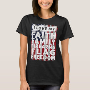 Soldier Veteran I Love My Faith Family Firearms Fl T-Shirt