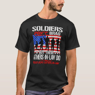 Soldiers Don t Brag Proud Army Father In Law Dad G T-Shirt