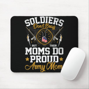 Soldiers Don't Brag But Moms Do Proud Army Mother Mouse Mat