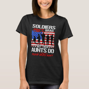 Soldiers Don't Brag But Their Aunts Do Proud Army T-Shirt