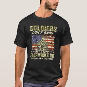 Soldiers Don't Brag Proud Army Stepmom Military Mo T-Shirt