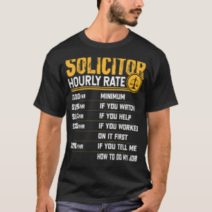 Solicitor Hourly Rate Lawyer Barrister Prosecutor T-Shirt