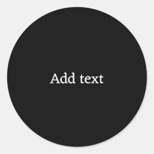 Solid Black with White Text template Classic Round Sticker