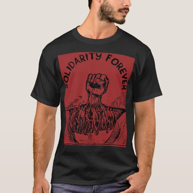Solidarity Forever IWW Labour Union Socialist  T-Shirt (Front)