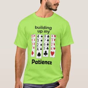 Solitaire Game Building Up My Patience Funny Gamer T-Shirt