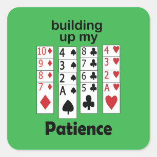 Solitaire Game Building Up My Patience Funny Quote Square Sticker