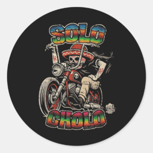 Solo Cholo Funny Calavera Biker Latino Street Cult Classic Round Sticker