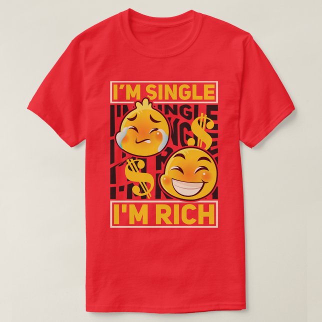 Solo Men And Women Im Single Im Rich dating T-Shirt (Design Front)