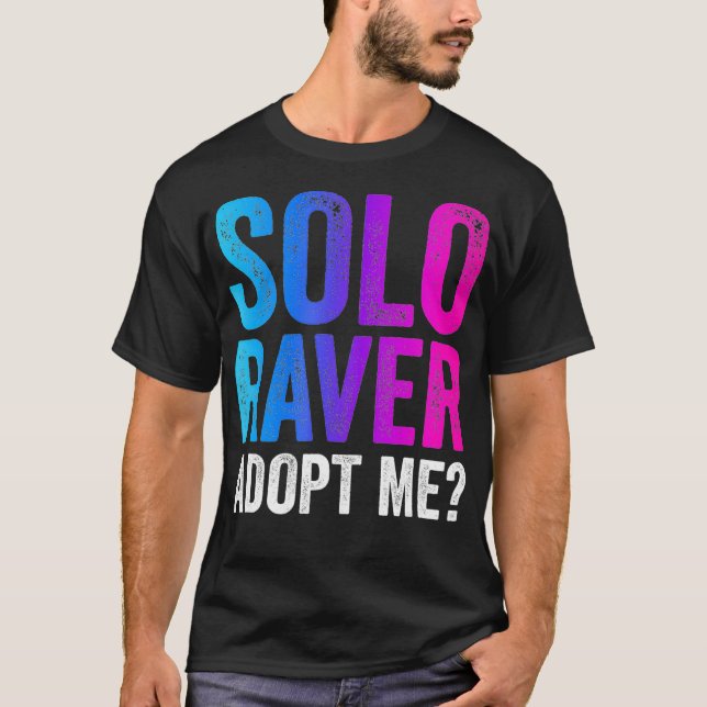 Solo Raver  Funny EDM Rave Dance Music Festival fu T-Shirt (Front)