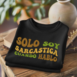 Solo Soy Sarcastica Funny Spanish T-Shirt